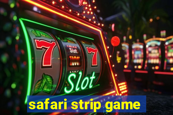 safari strip game